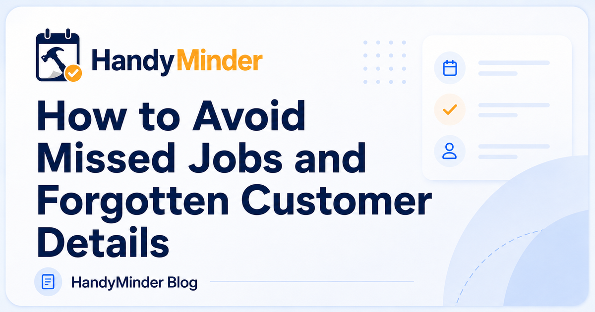 How to Avoid Missed Jobs and Forgotten Customer Details