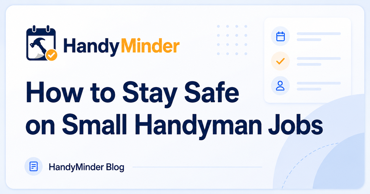 How to Stay Safe on Small Handyman Jobs Without Slowing Yourself Down